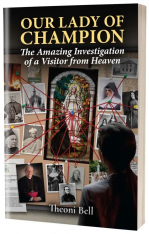 Our Lady of Champion: The Amazing Investigation of a Visitor from Heaven